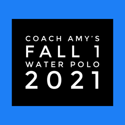 Fall I Water Polo - Coach Amys Group 