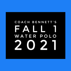 Fall I Water Polo - Coach Bennetts Group 