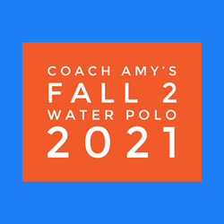 Fall II Water Polo - Coach Amys Group 