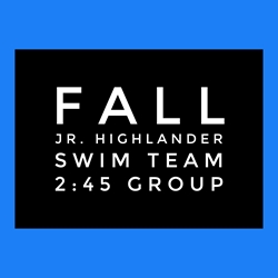 Fall Jr. Highlander Swim Team - 2:45 Group 