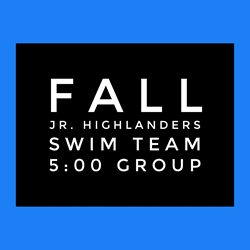 Fall Jr. Highlander Swim Team - 5:00 Group 