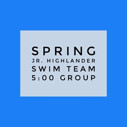 Spring Jr. Highlander Swim Team - 5:00 Group 