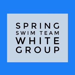 Spring Seasonal Swim Team - White Group 
